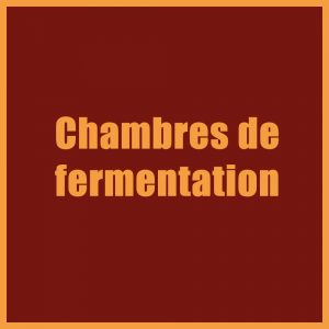 Chambres de fermentation